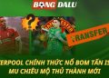 Liverpool chính thức nổ bom tấn Isak - Man Utd mua thủ môn mới