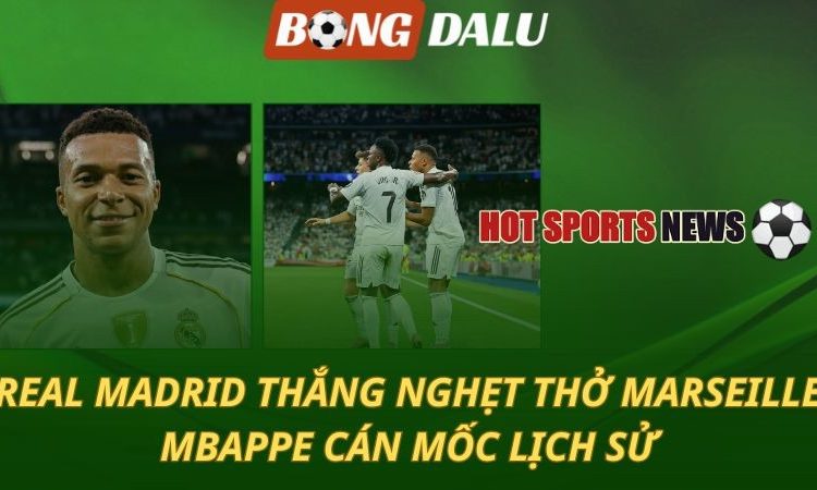 Real Madrid hạ Marseille