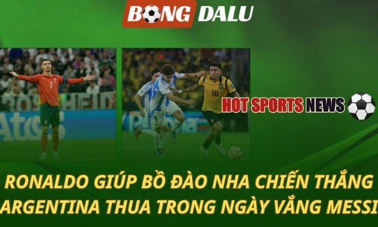 Ronaldo giúp Bồ Đào Nha chiến thắng - Argentina thua đau trong ngày vắng Messi