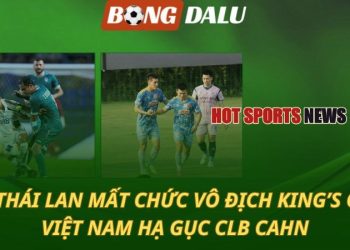 Thái Lan mất chức vô địch King’s Cup - ĐT Việt Nam hạ gục quân xanh