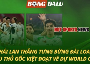 Thái Lan thắng tưng bừng Đài Loan - Cầu thủ gốc Việt đoạt vé dự World Cup