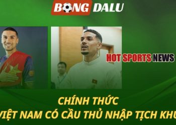 ĐT Việt Nam có cầu thủ nhập tịch cực khủng