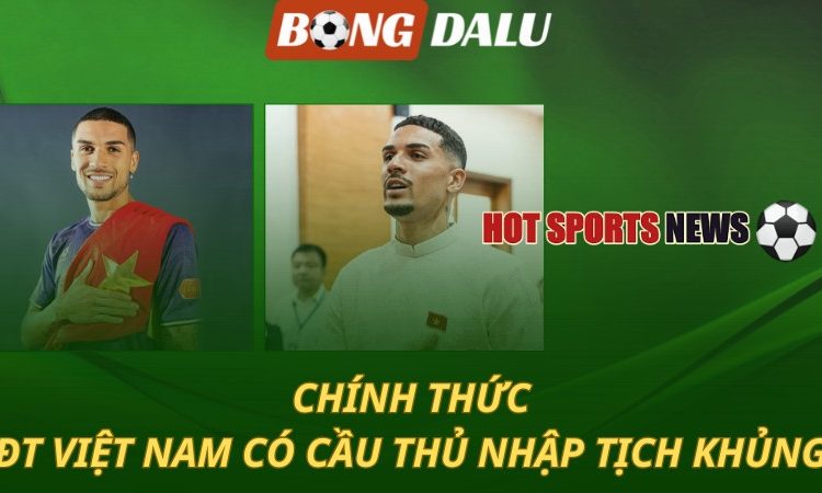 ĐT Việt Nam có cầu thủ nhập tịch cực khủng