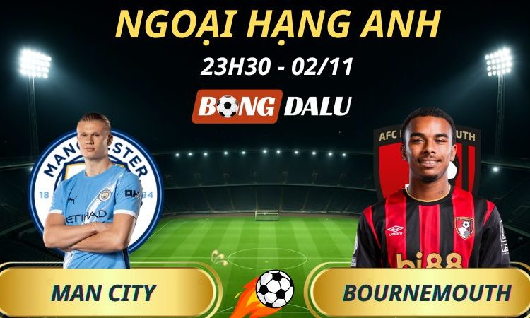 Soi Kèo Nhà Cái Man City - Bournemouth