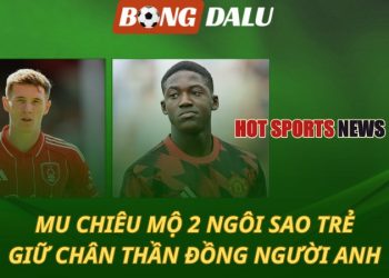 MU chiêu mộ 2 ngôi sao trẻ - Giữ chân thần đồng người Anh