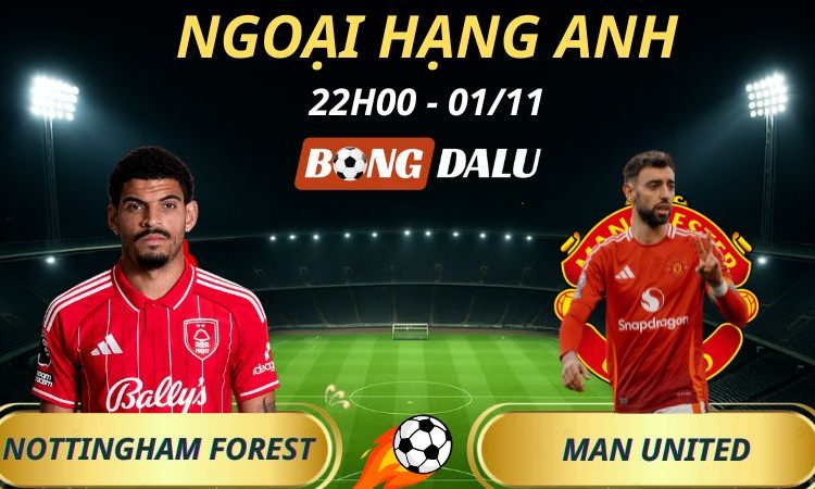 Soi Kèo Nhà Cái Nottingham Forest - Man United