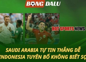 Saudi Arabia tự tin thắng dễ