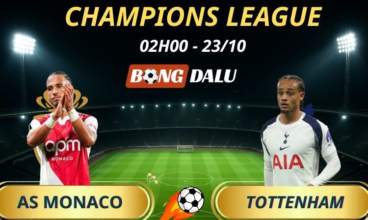 Soi Kèo Nhà Cái AS Monaco - Tottenham: 2h - 23/10/2025 - Champions League