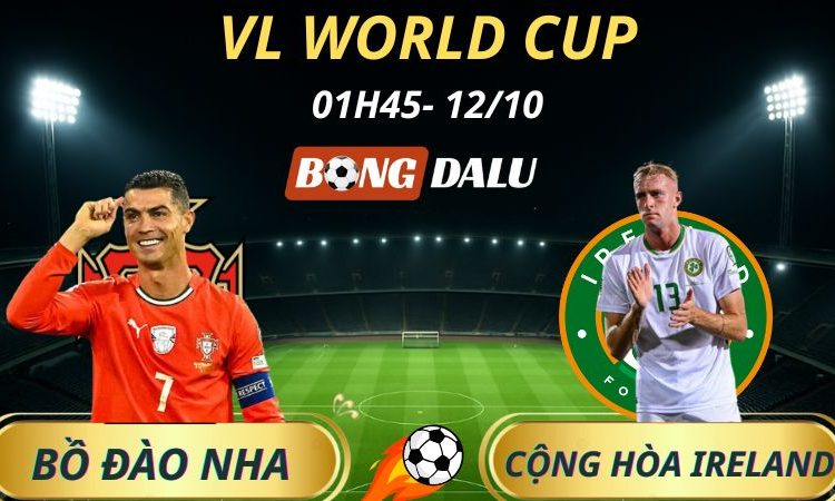 Soi Kèo Nhà Cái Bồ Đào Nha - Cộng hòa Ireland: 1h45 - 12/10/2025 - Vòng Loại World Cup 2026