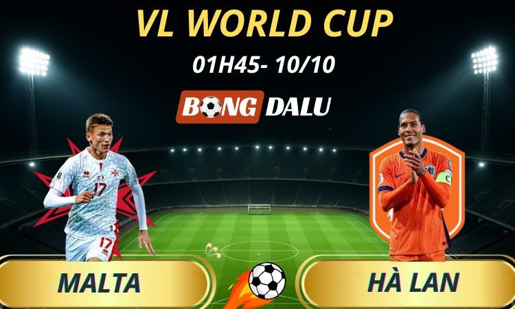 Soi Kèo Nhà Cái Malta - Hà Lan: 1h45 - 10/10/2025 - Vòng Loại World Cup 2026