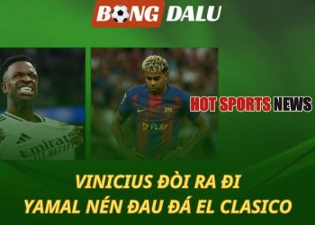 Vinicius đòi ra đi - Yamal nén đau đá El Clasico