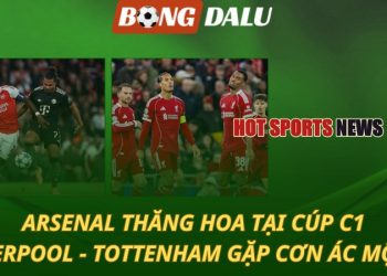 Arsenal thăng hoa tại Cúp C1 - Liverpool và Tottenham gặp cơn ác mộng