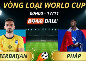 Soi Kèo Nhà Cái Azerbaijan - Pháp: 00h00 - 17/11/2025 - Vòng loại World Cup
