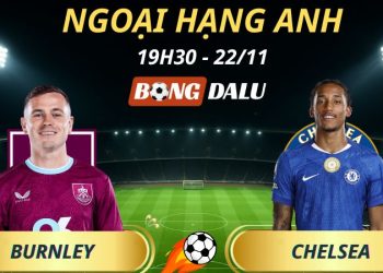 Soi Kèo Nhà Cái Burnley - Chelsea: 19h30 - 22/11/2025 - Ngoại hạng Anh