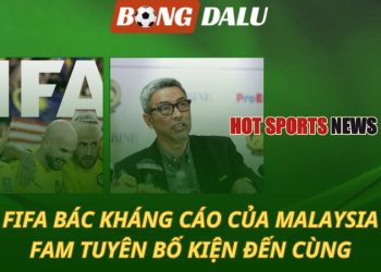 FIFA bác kháng cáo của Malaysia