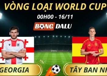 Soi Kèo Nhà Cái Georgia - Tây Ban Nha: 00h00 - 16/11/2025 - Vòng loại World Cup