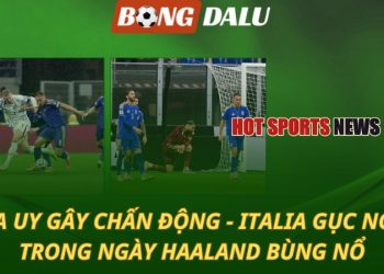 Na Uy gây chấn động - Italia gục ngã trong ngày Haaland bùng nổ