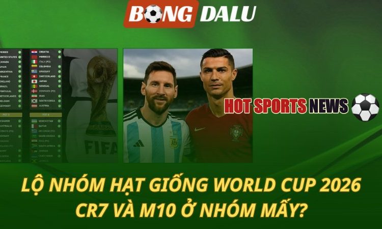 Lộ nhóm hạt giống World Cup 2026