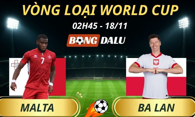 Soi Kèo Nhà Cái Malta - Ba Lan: 02h45 - 18/11/2025 - Vòng loại World Cup