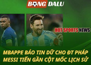 Mbappe báo tin dữ cho ĐT Pháp - Messi tiến gần cột mốc lịch sử