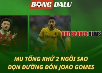 MU tống khứ 2 ngôi sao