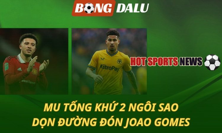 MU tống khứ 2 ngôi sao