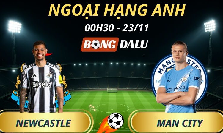 Soi Kèo Nhà Cái Newcastle - Man City: 00h30 - 23/11/2025 - Ngoại hạng Anh