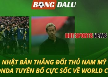 Nhật Bản thắng đối thủ Nam Mỹ - Honda tuyên bố cực sốc về World Cup