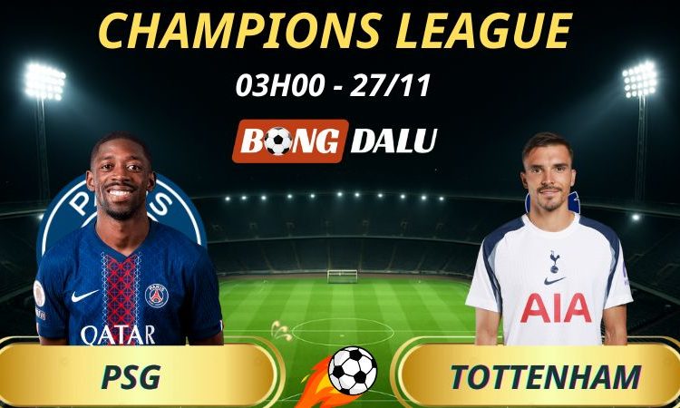 Soi Kèo Nhà Cái PSG - Tottenham: 03h00 - 27/11/2025 - Champions League