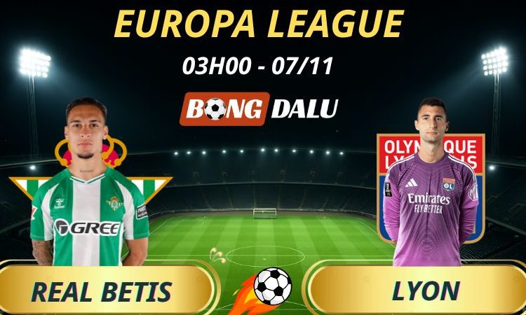 Soi Kèo Nhà Cái Real Betis - Lyon