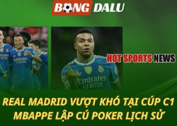 Real Madrid vượt khó tại Champions League - Mbappe lập cú poker lịch sử