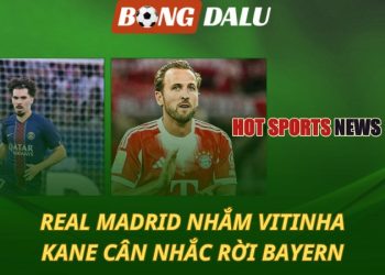 Real Madrid nhắm Vitinha - Kane cân nhắc rời Bayern