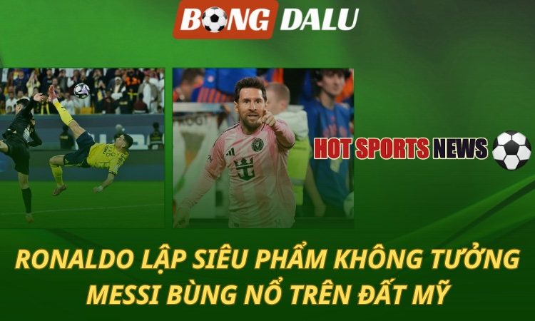 Ronaldo lập siêu phẩm không tưởng