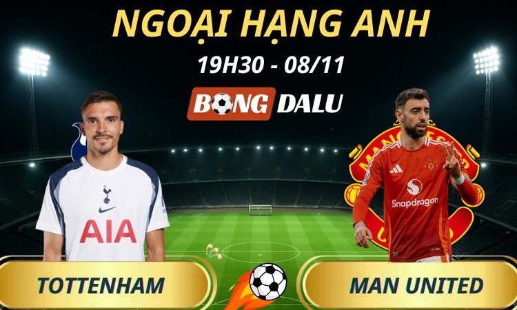 Soi Kèo Nhà Cái Tottenham - Man United