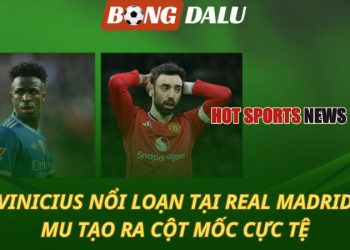 Vinicius nổi loạn tại Real Madrid - MU tạo ra cột mốc cực tệ