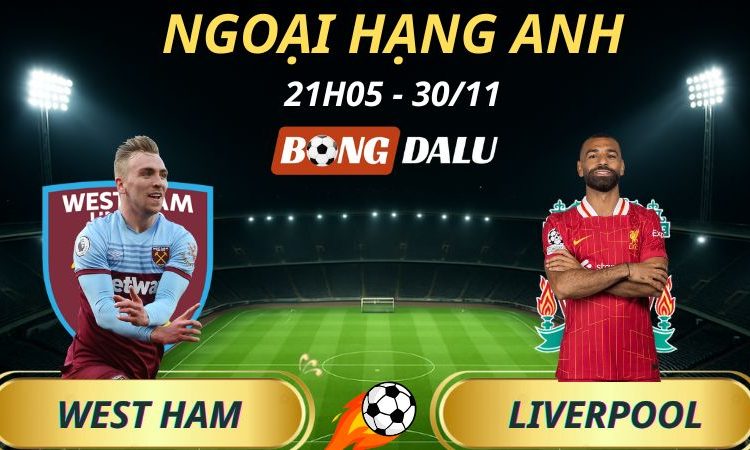 Soi Kèo Nhà Cái West Ham - Liverpool