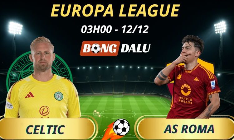 Soi Kèo Nhà Cái Celtic - AS Roma