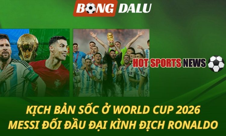 Kịch bản sốc ở World Cup 2026