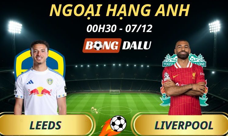 Soi Kèo Nhà Cái Leeds - Liverpool