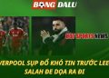Liverpool sụp đổ khó tin trước Leeds