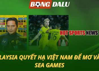 Malaysia quyết hạ Việt Nam để mơ vàng SEA Games