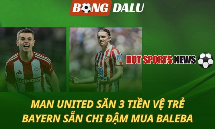 Man United săn 3 tiền vệ trẻ