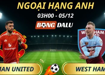 Soi Kèo Nhà Cái Man United - West Ham: 03h00 - 05/12/2025 - Ngoại hạng Anh