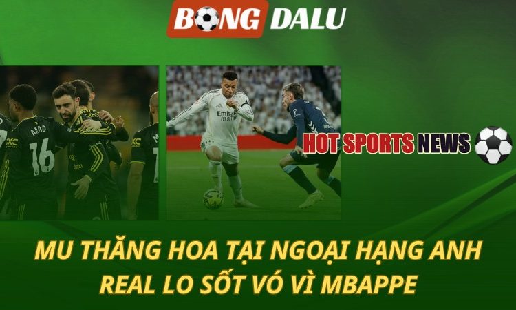 MU thăng hoa tại Ngoại hạng Anh