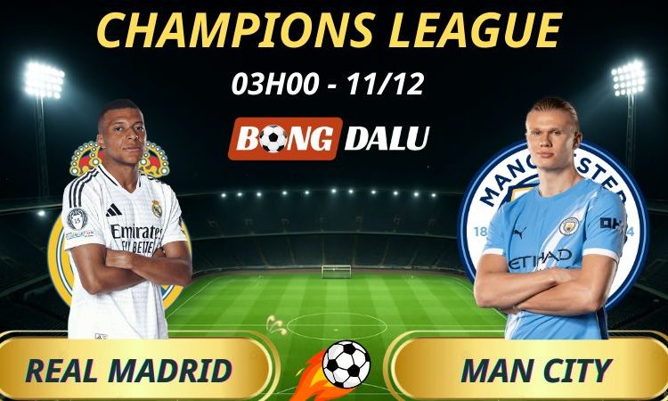 Soi Kèo Nhà Cái Real Madrid - Man City: 03h00 - 11/12/2025 - Champions League