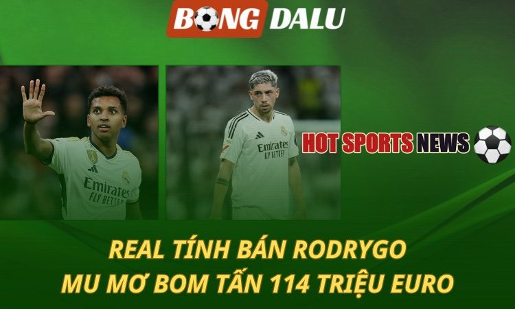 Real tính bán Rodrygo - MU mơ bom tấn 114 triệu euro