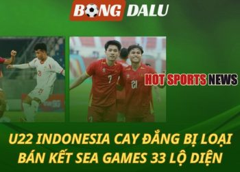 U22 Indonesia cay đắng bị loại - Bán kết SEA Games 33 lộ diện