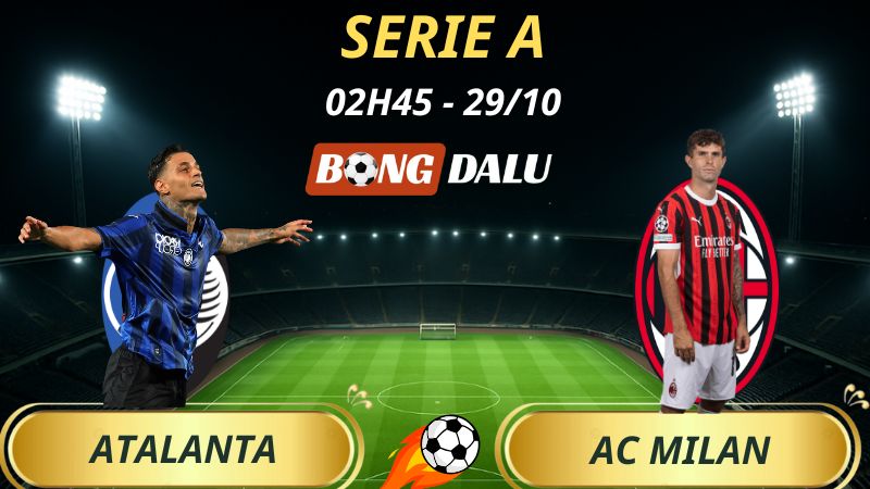 Soi Kèo Nhà Cái Atalanta – AC Milan: 2h45 – 29/10/2025 – Serie A