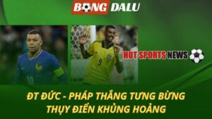 Pháp và Đức thắng rực rỡ