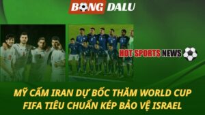 Mỹ cấm Iran dự bốc thăm World Cup